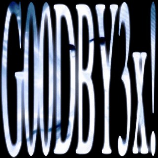 G00DBY3x! lyrics | Boomplay Music