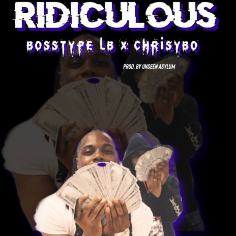 Ridiculous ft. Chrisybo & Unseen Asylum | Boomplay Music