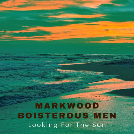 Looking For The Sun ft. Boisterous Men | Boomplay Music