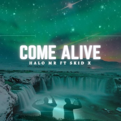 Come Alive ft. SkidX | Boomplay Music