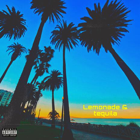 Lemonade & tequila | Boomplay Music