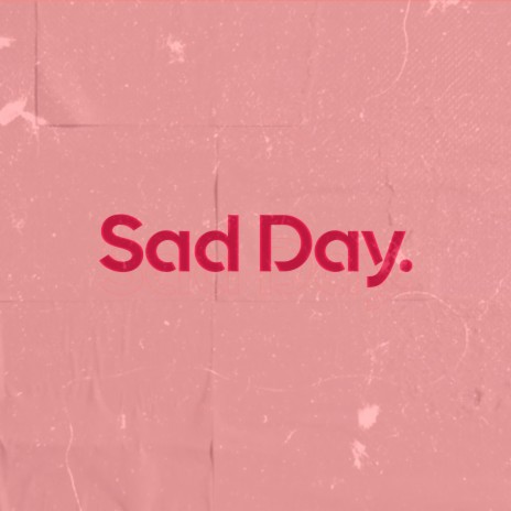 Sad Day. | Boomplay Music