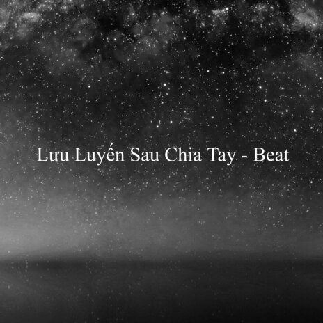 Lưu Luyến Sau Chia Tay - Beat | Boomplay Music