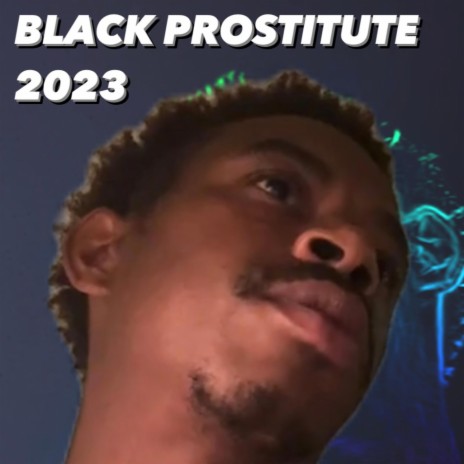 Black Prostitue 2023 | Boomplay Music