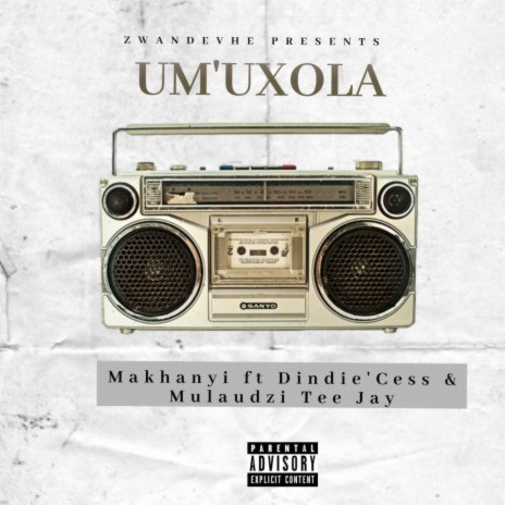 UM'UXOLA ft. MAKHANYI & DINDIE'CESS | Boomplay Music