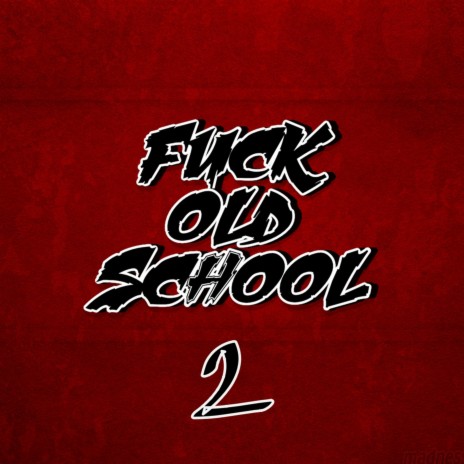 Fuck Old School 2 | Boomplay Music