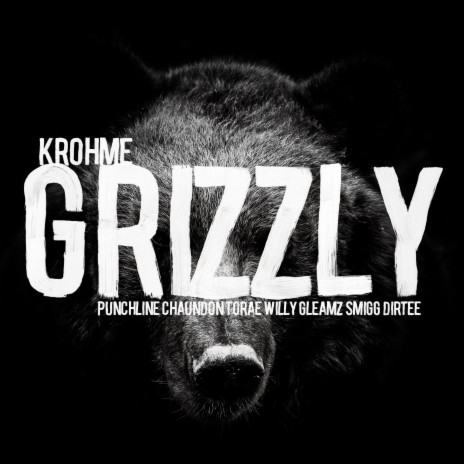 Grizzly ft. Punchline, Chaundon, Torae, Willy Gleamz & Smigg Dirtee | Boomplay Music