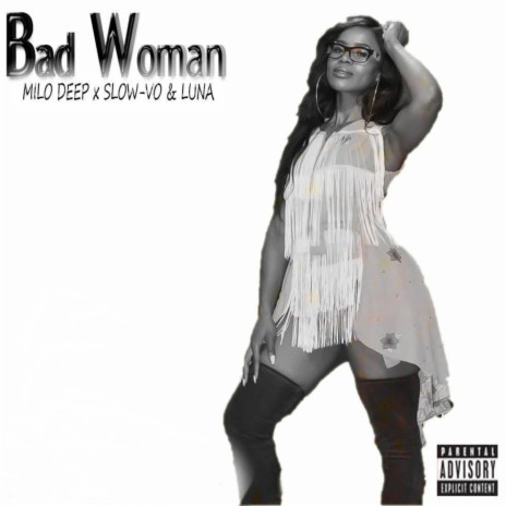 Bad Woman ft. Slow-Vo & Luna | Boomplay Music