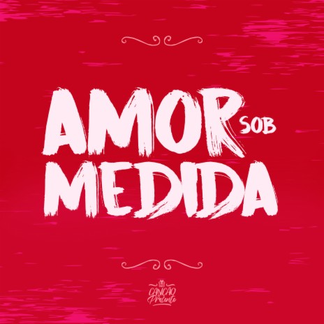 Amor Sob Medida | Boomplay Music