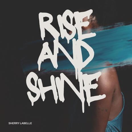 Rise and shine | Boomplay Music