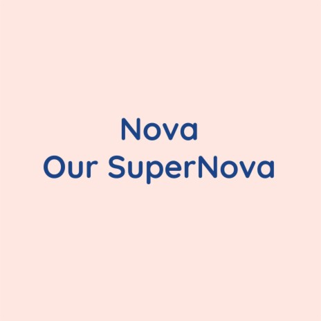 Nova Our SuperNova | Boomplay Music