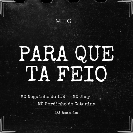 Para que ta feio ft. Mc Neguinho do ITR, Mc Jhey & Mc Gordinho do Catarina | Boomplay Music