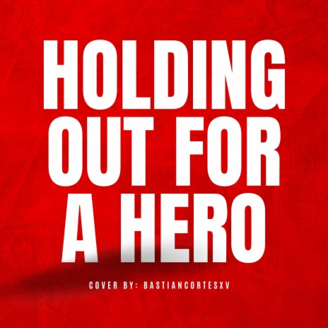 Holding out for a Hero | Boomplay Music