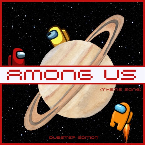 Among Us (Theme Song) (Dubstep Version) | Boomplay Music