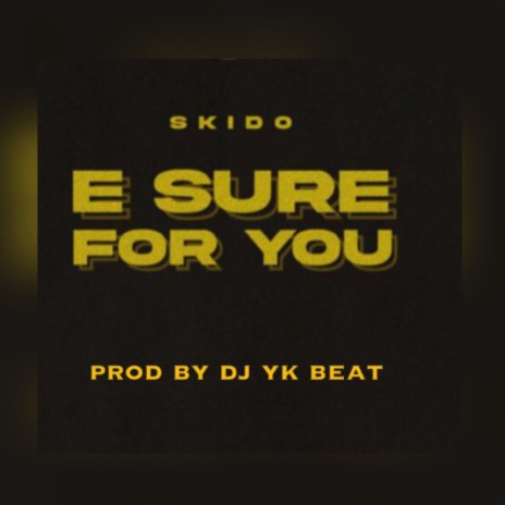 E Sure For You | Boomplay Music