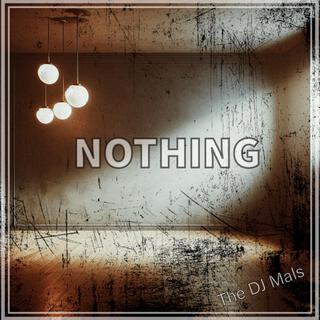 NOTHING(THE DJ MALS)