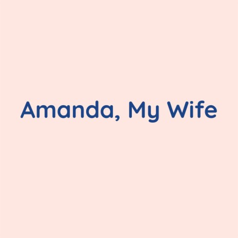 Amanda, My Wife | Boomplay Music