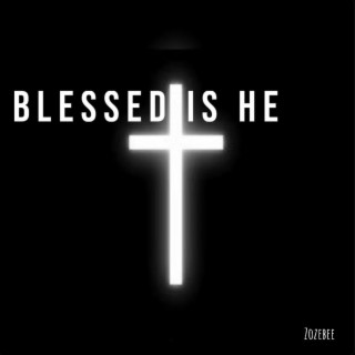 Blessed is He