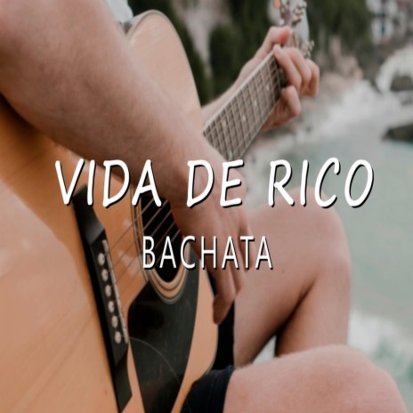 Vida de Rico Bachata | Boomplay Music