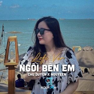 Ngồi Bên Em (Lofi Ver.)