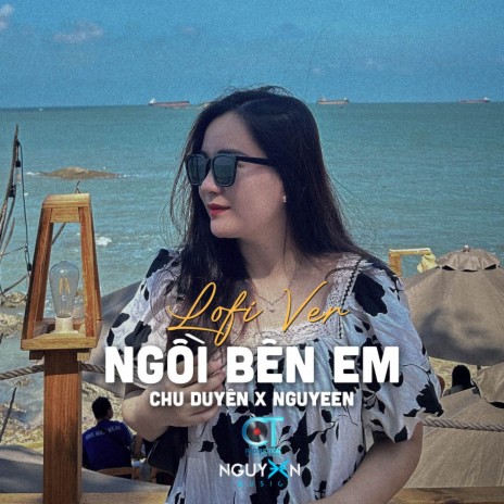Ngồi Bên Em (Lofi Ver.) ft. Nguyeen | Boomplay Music