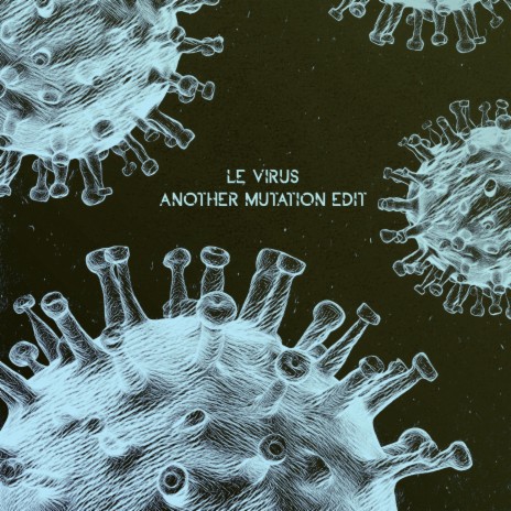 Le Virus (Another Mutation Edit) | Boomplay Music