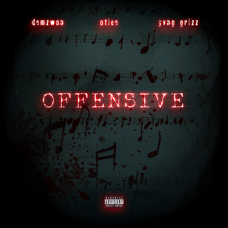 Offensive ft. Otice & Yvng Grizz | Boomplay Music