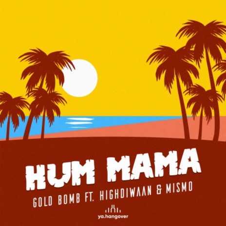 Hum Mama ft. Highdiwaan & MISMO | Boomplay Music