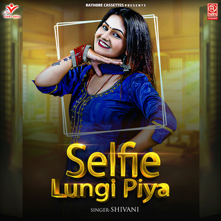 Selfie Lungi Piya