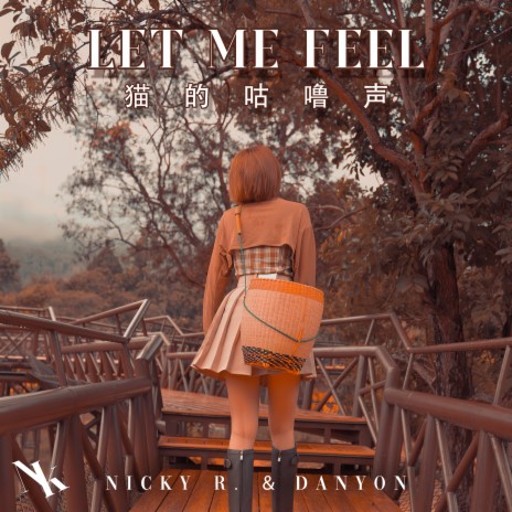 Let Me Feel ft. Nicky R. | Boomplay Music