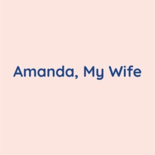 Amanda, My Wife