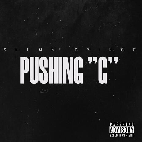 Pushing G | Boomplay Music