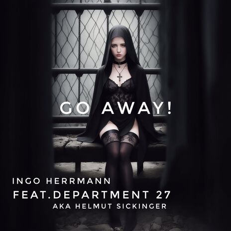 Go Away ft. Department 27 & Helmut Sickinger | Boomplay Music