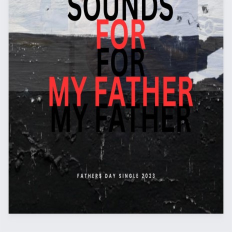 Sounds for my father | Boomplay Music