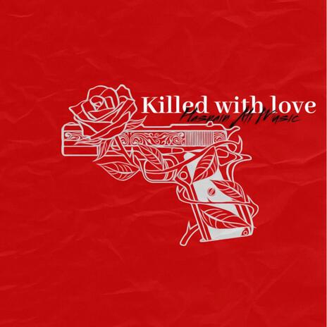 Killed With Love | Boomplay Music