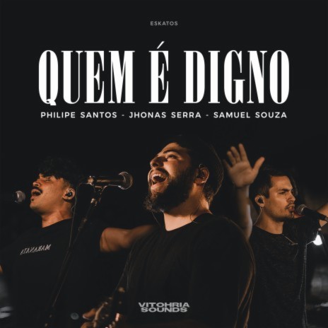 Quem É Digno ft. Philipe Santos & Jhonas Serra