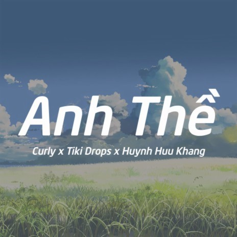 Anh Thề ft. Tiki Drops & Huynh Huu Khang | Boomplay Music