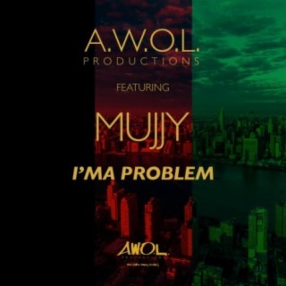 I'ma Problem (feat. Mujjy)