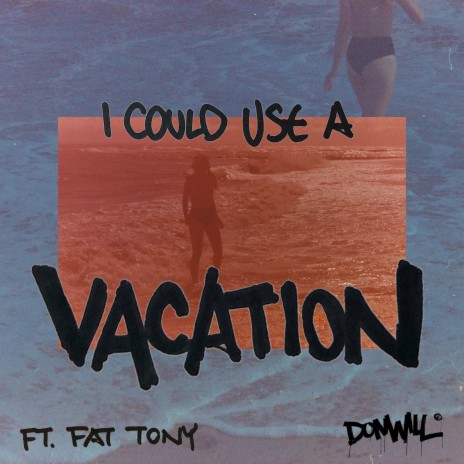 I Could Use A Vacation (feat. Fat Tony) | Boomplay Music