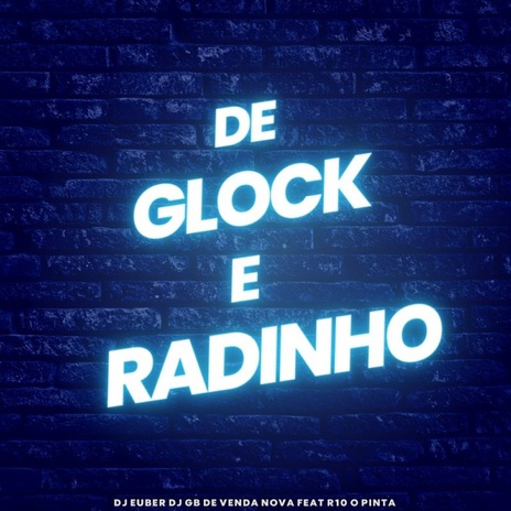 De Glock e Radinho ft. DJ GB De Venda Nova | Boomplay Music