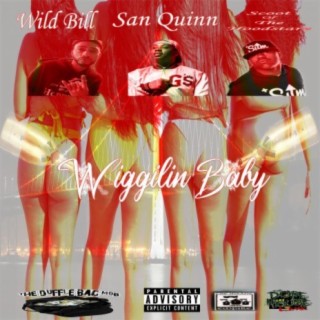 Wiggilin Baby (feat. Scoot of the Hoodstarz, San Quinn & JayRacks)