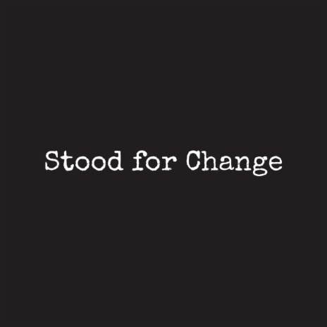 Stood for Change | Boomplay Music