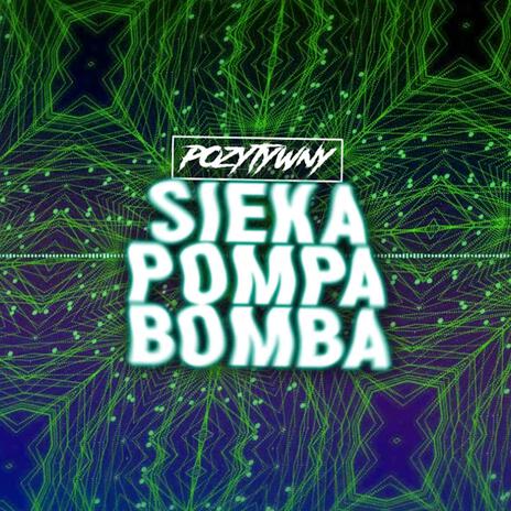 Sieka, Pompa, Bomba