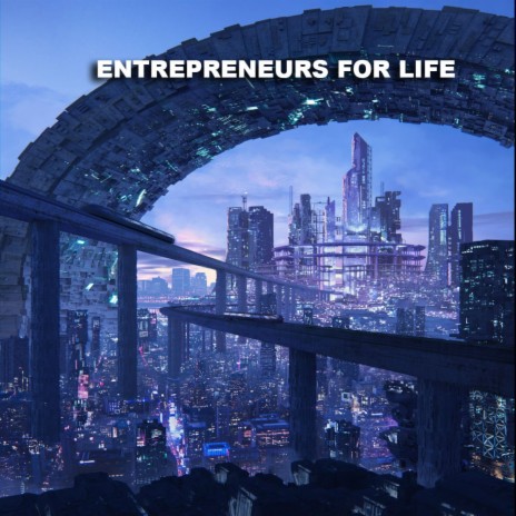 ENTREPRENEURS FOR LIFE | Boomplay Music