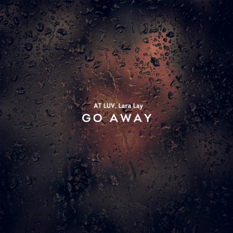 Go Away ft. Lara Lay | Boomplay Music
