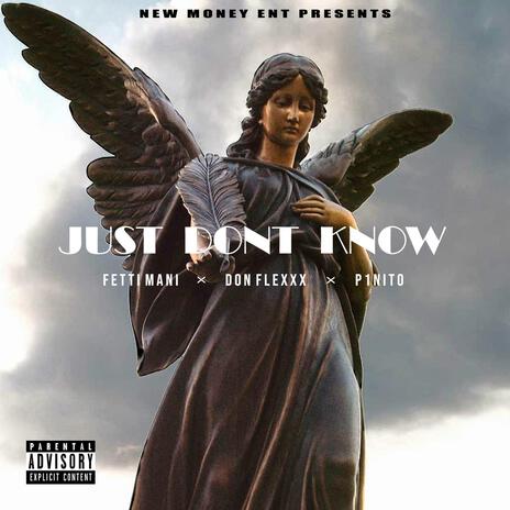 Just Don't Know ft. DonFlexxx & P1Nito | Boomplay Music