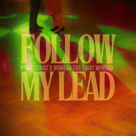 Follow My Lead ft. Numbas The First Wonder | Boomplay Music