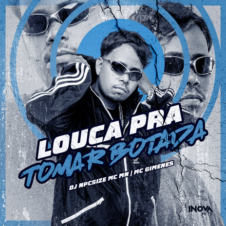 LOUCA PRA TOMAR BOTADA ft. Mc Gimenes & DJ NpcSize | Boomplay Music