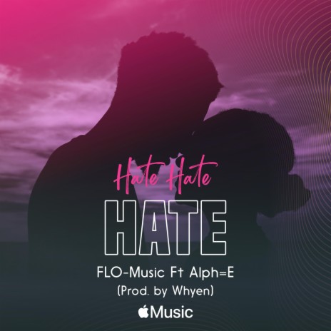 Hate Hate Hate ft. FLO-Music & Alph=E | Boomplay Music