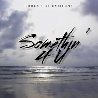 Somethin' 4 U (feat. DJ Carlleone)